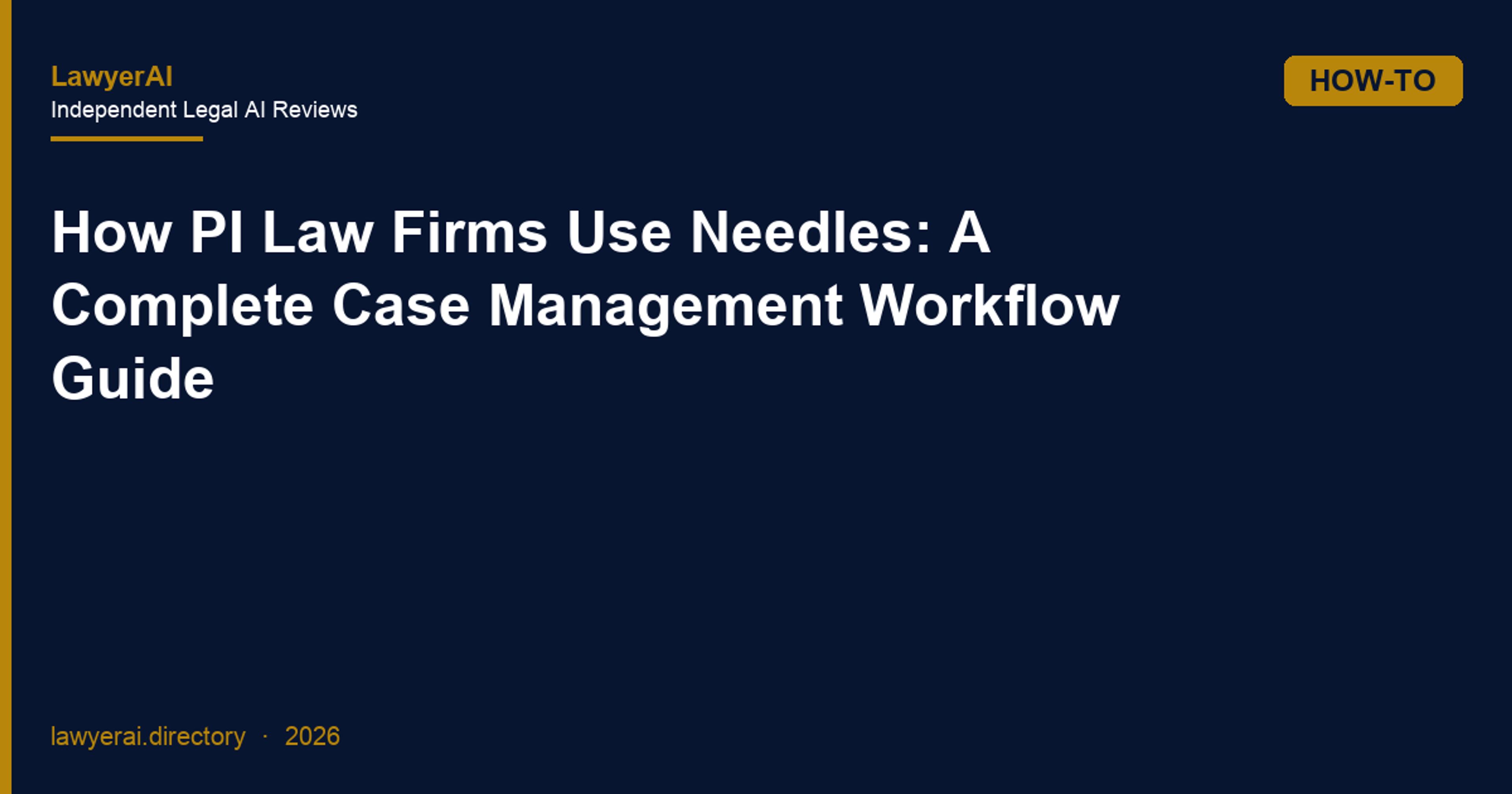 How PI Law Firms Use Needles: A Complete Case Management Workflow Guide