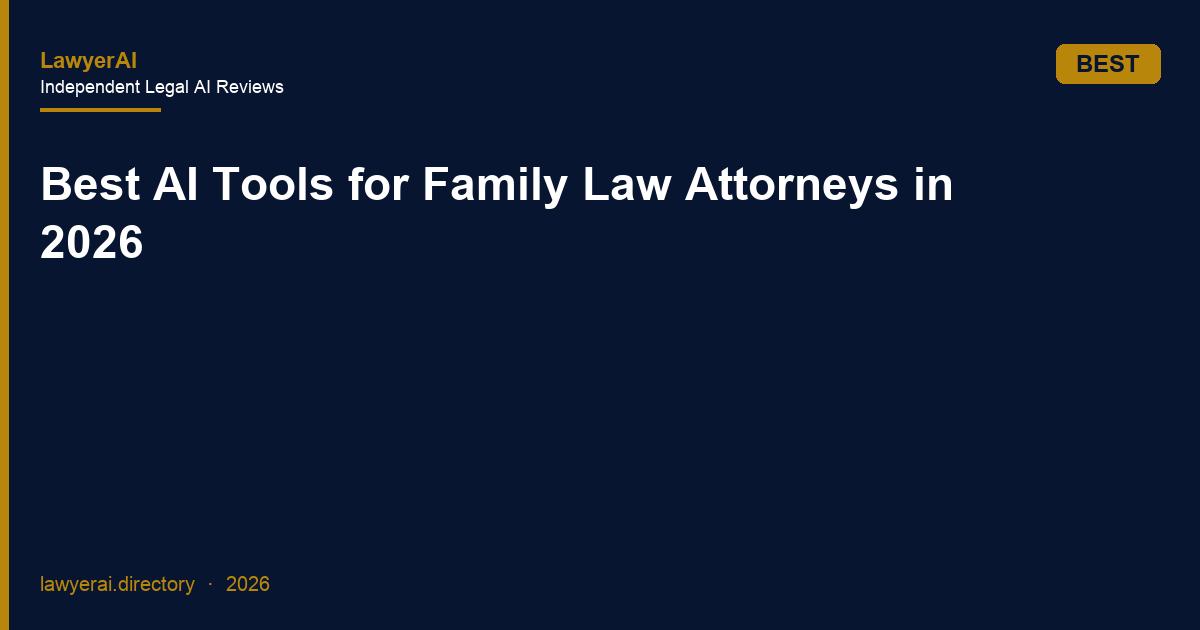Best AI Tools for Family Law Attorneys in 2026 Best AI Tools for Family Law Attorneys in 2026