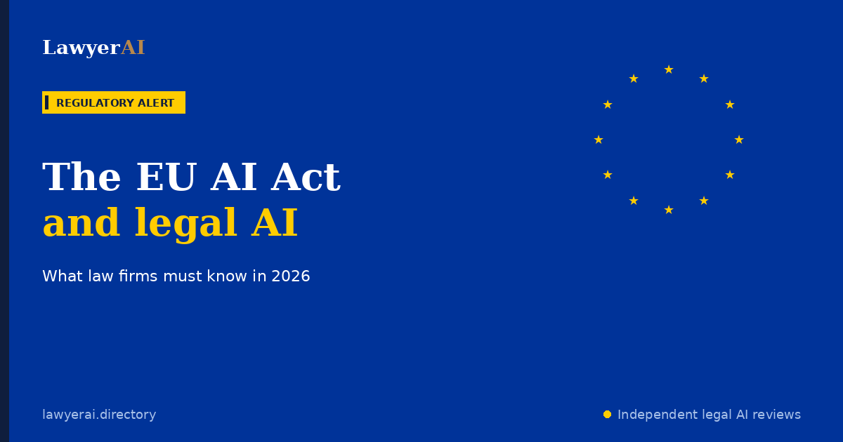 The EU AI Act and Legal AI: What Law Firms Must Know in 2026 The EU AI Act and Legal AI: What Law Firms Must Know in 2026