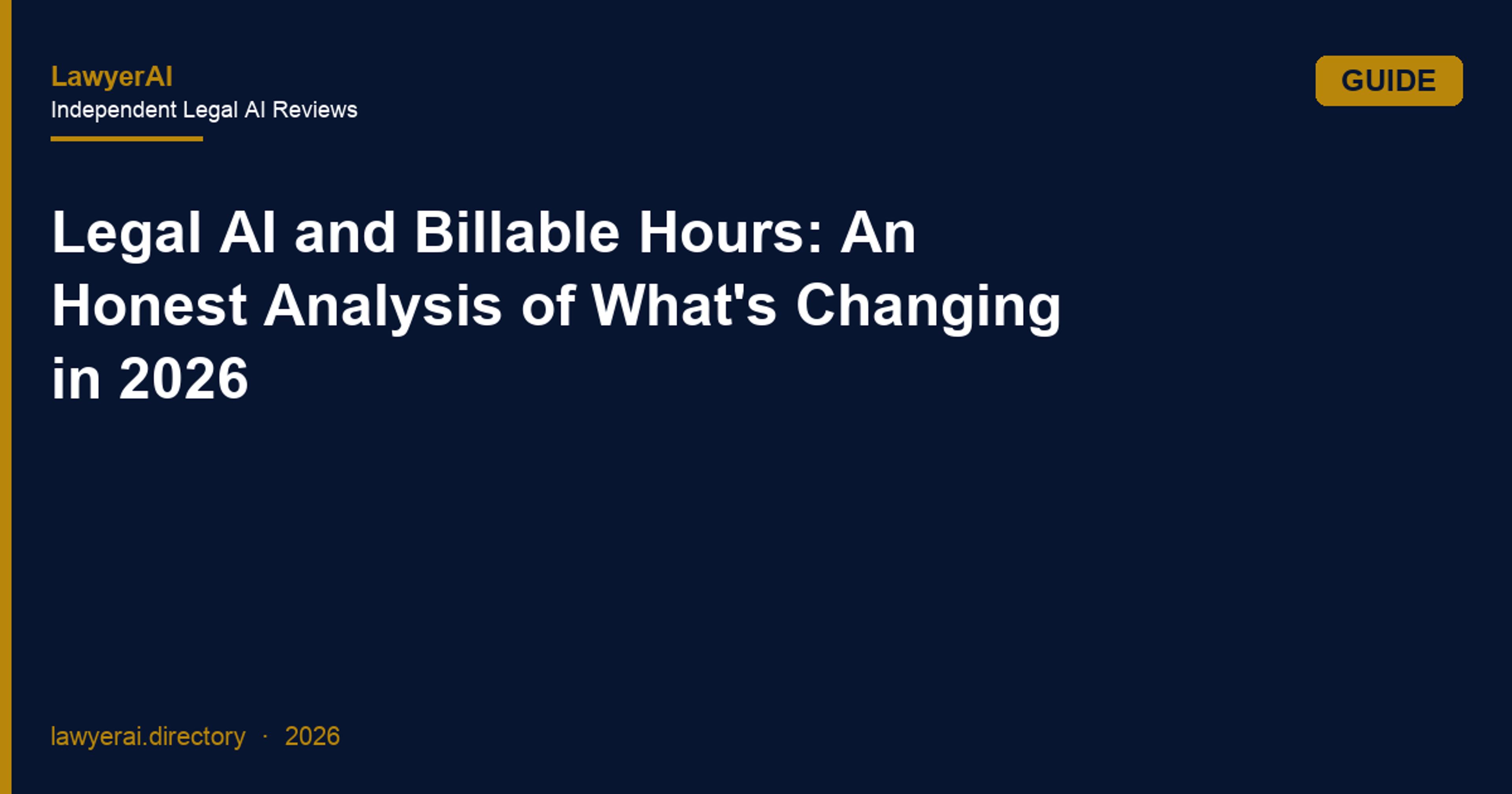 Legal AI and Billable Hours: An Honest Analysis of What's Changing in 2026
