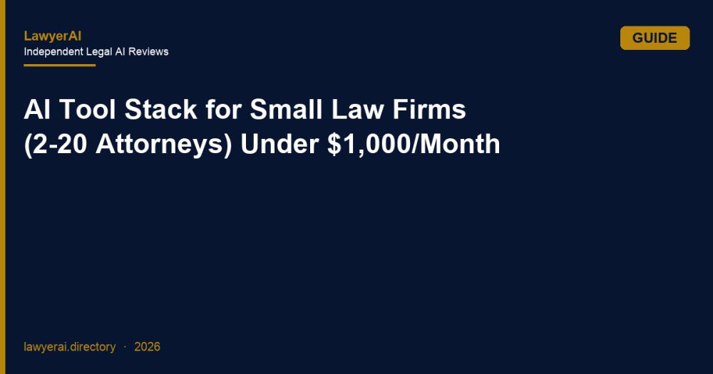 AI Tool Stack for Small Law Firms (2-20 Attorneys) Under $1,000/Month