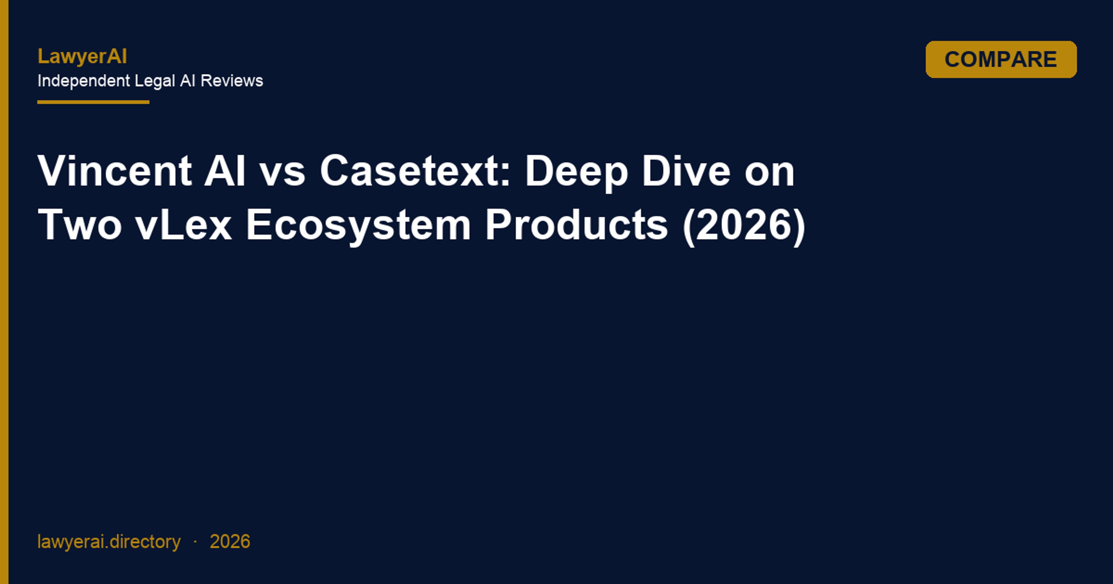 Vincent AI vs Casetext: Deep Dive on Two vLex Ecosystem Products (2026)