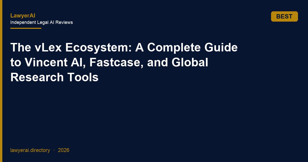 The vLex Ecosystem: A Complete Guide to Vincent AI, Fastcase, and Global Research Tools The vLex Ecosystem: A Complete Guide to Vincent AI, Fastcase, and Global Research Tools