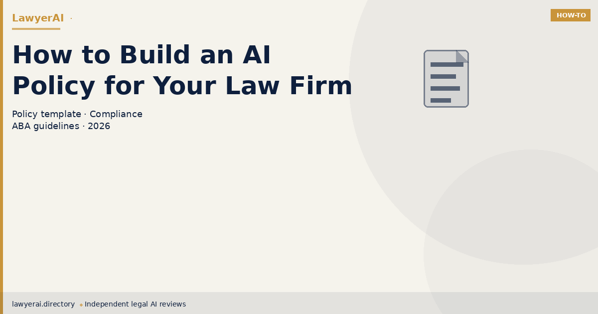 How to Build an AI Policy for Your Law Firm How to Build an AI Policy for Your Law Firm