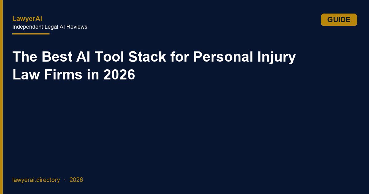 The Best AI Tool Stack for Personal Injury Law Firms in 2026 The Best AI Tool Stack for Personal Injury Law Firms in 2026