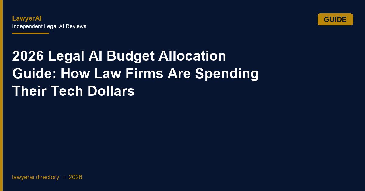2026 Legal AI Budget Allocation Guide: How Law Firms Are Spending Their Tech Dollars 2026 Legal AI Budget Allocation Guide: How Law Firms Are Spending Their Tech Dollars