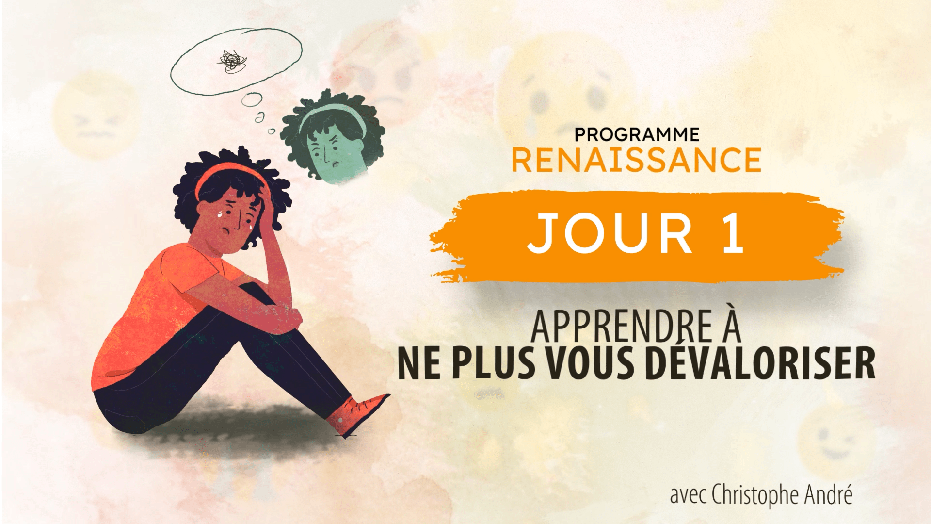 Christophe André : Apprendre à ne plus vous dévaloriser