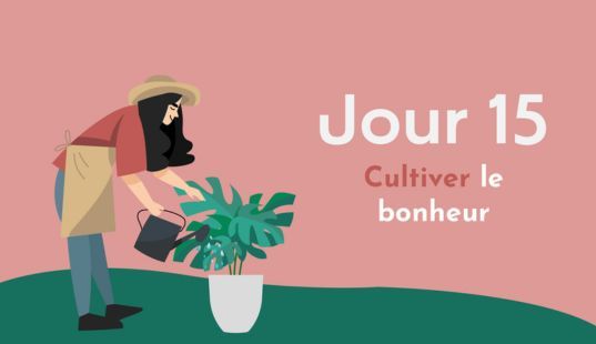 Cultiver le bonheur