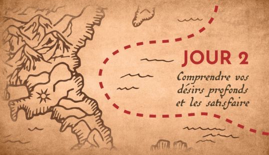 Comprendre vos désirs profonds et les satisfaire