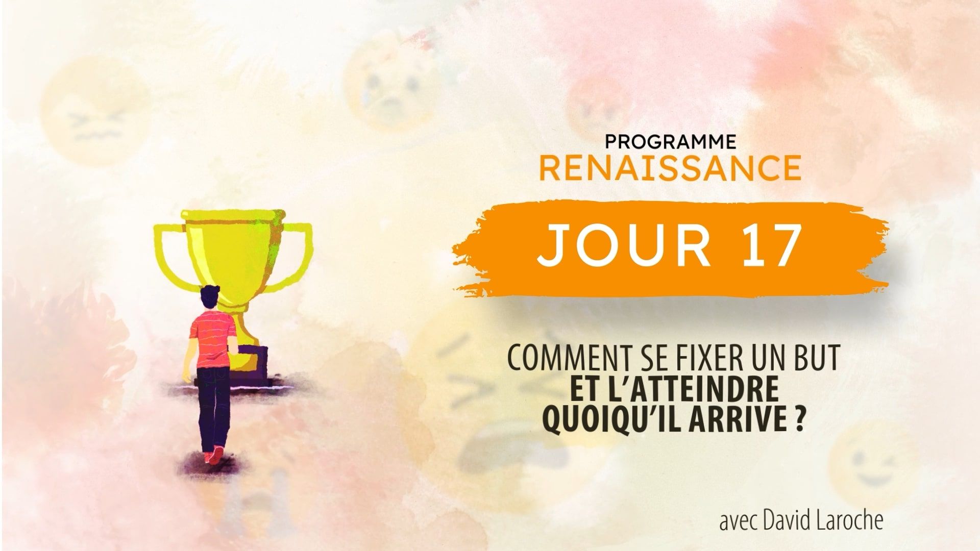 David Laroche : Comment se fixer un but et l’atteindre quoiqu’il arrive ?
