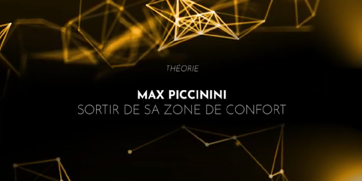 Max Piccinini : Sortir de sa zone de confort