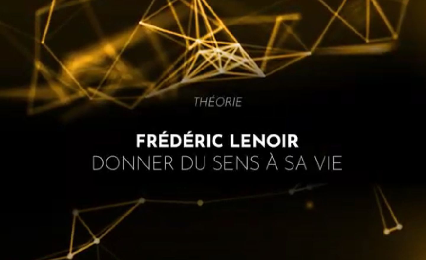 Frédéric Lenoir : Donner du sens à sa vie