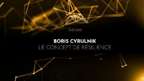 Boris Cyrulnik : Le concept de résilience