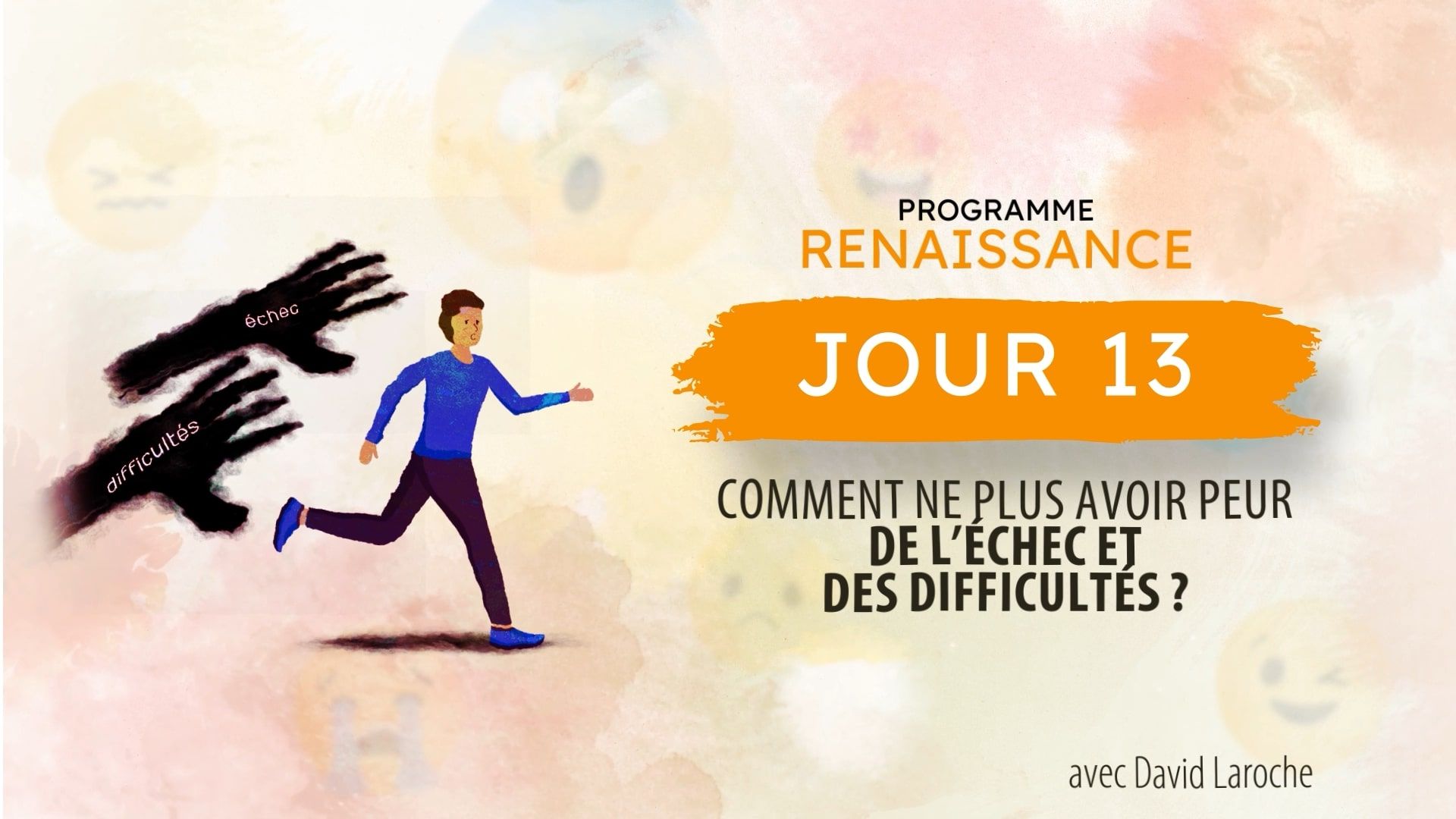 David Laroche : Comment ne plus avoir peur de l’échec et des difficultés ?
