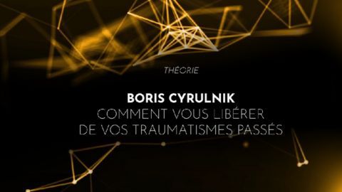 Boris Cyrulnik : Comment vous libérer de vos traumatismes passés