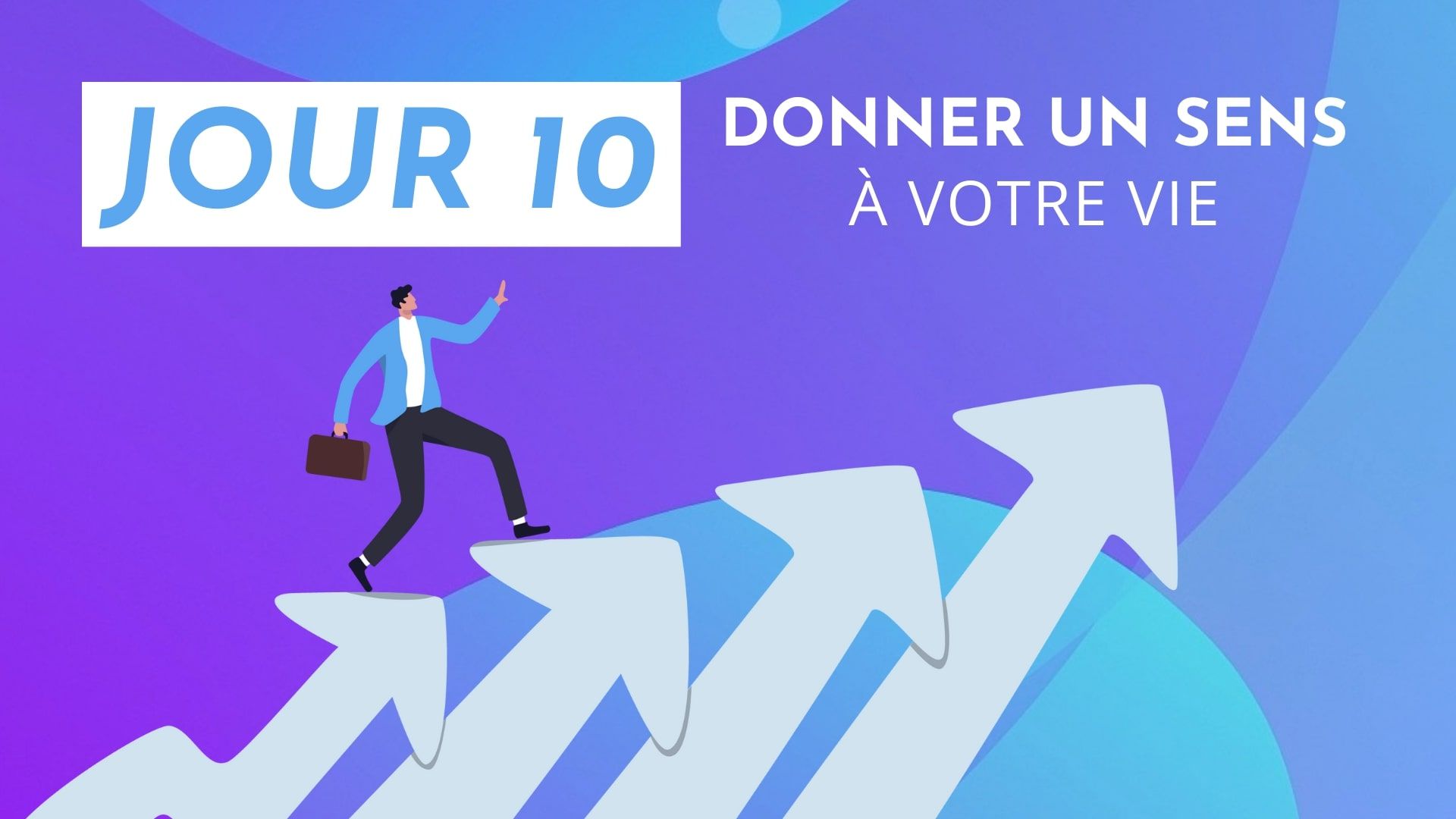 Donner un sens à votre vie