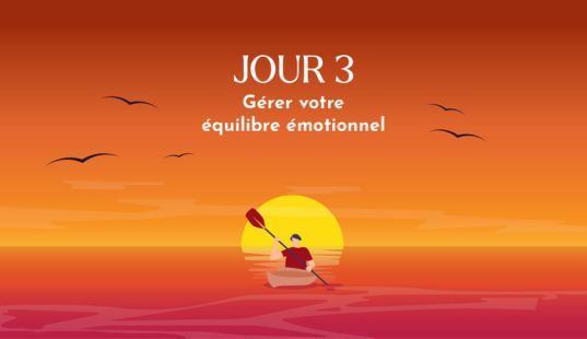 Gérer votre équilibre émotionnel