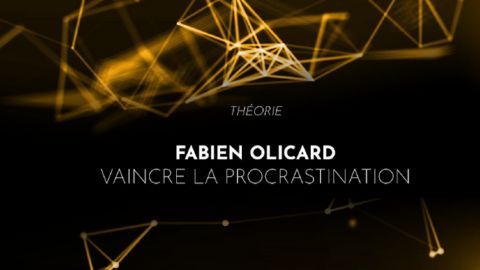 Fabien Olicard – Vaincre la procrastination