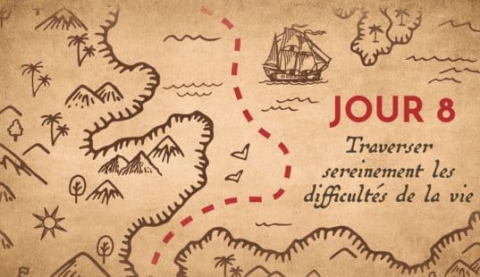 Traverser sereinement les difficultés de la vie