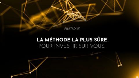 La méthode la plus sûre pour investir sur vous.