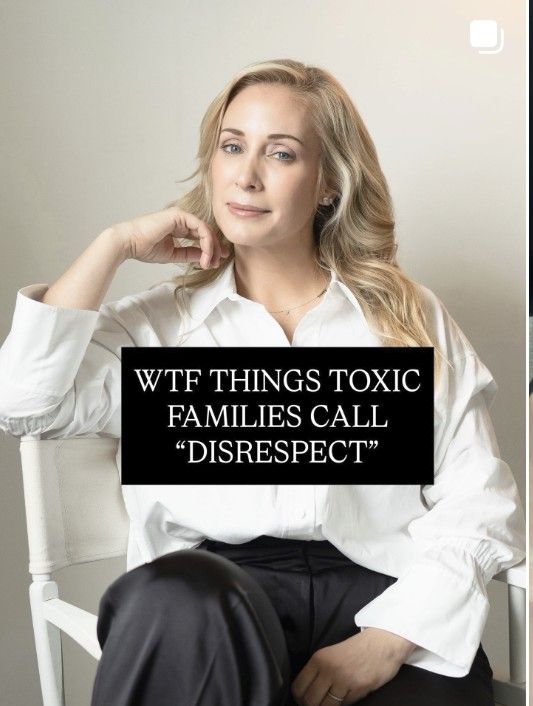 WTF things toxic families call “disrespect”