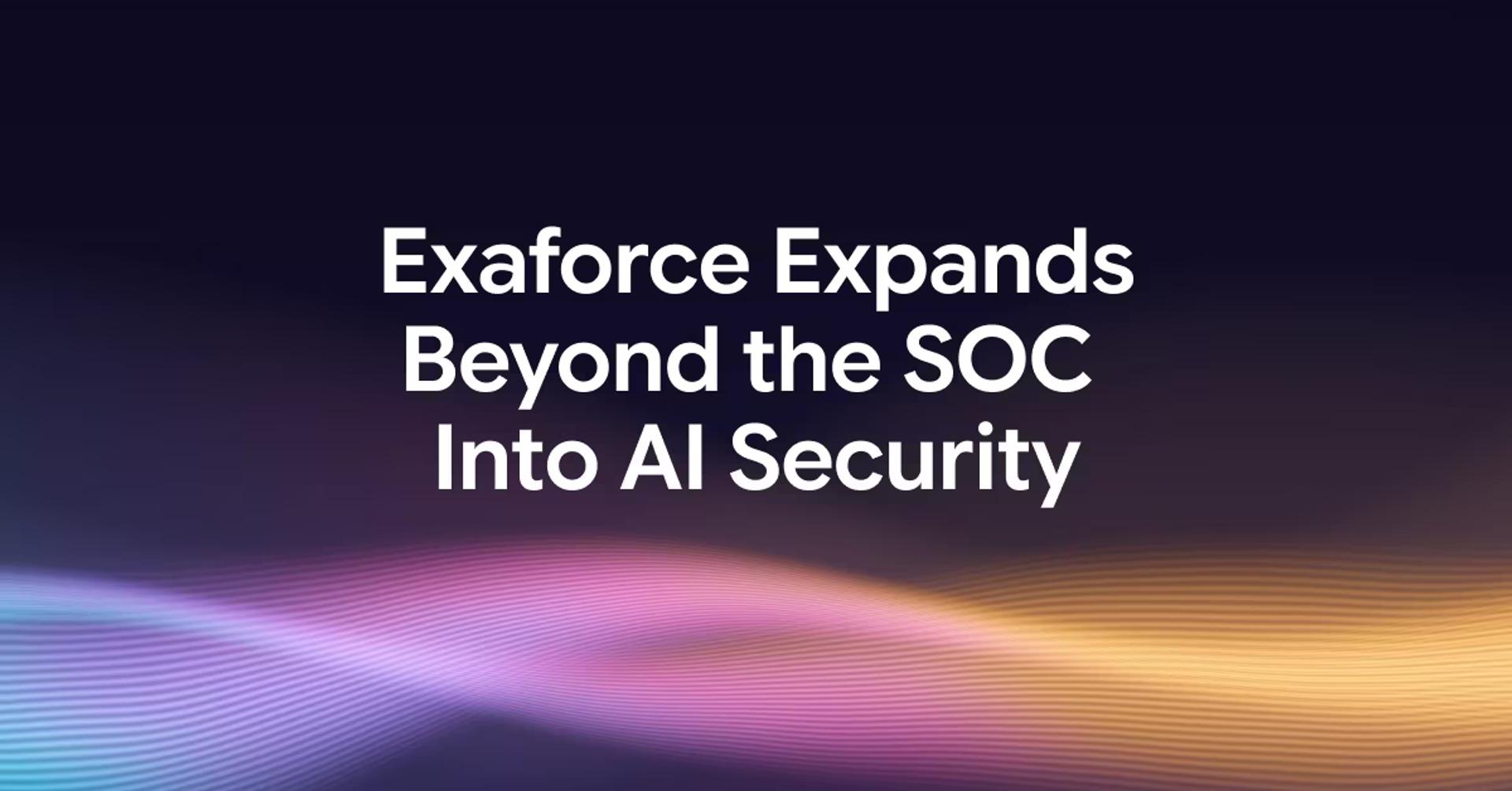 “Exaforce Expands Beyond the SOC Into AI Security”, over a ribbon graphic