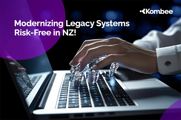 How New Zealand Enterprises Can Modernize Legacy Systems Without Risk