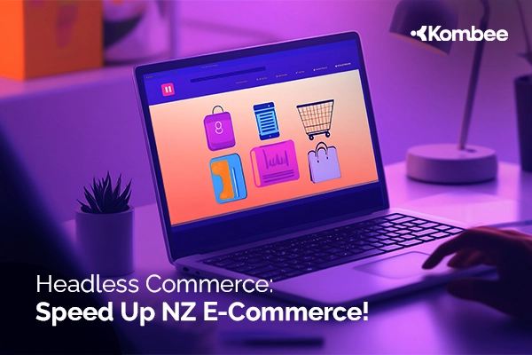How Headless Commerce Solves Slow Website Issues for New Zealand E-Commerce Stores?