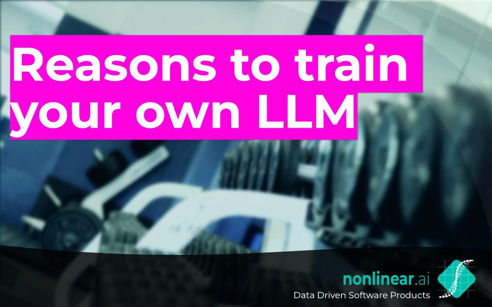 Reasons to train your own LLM