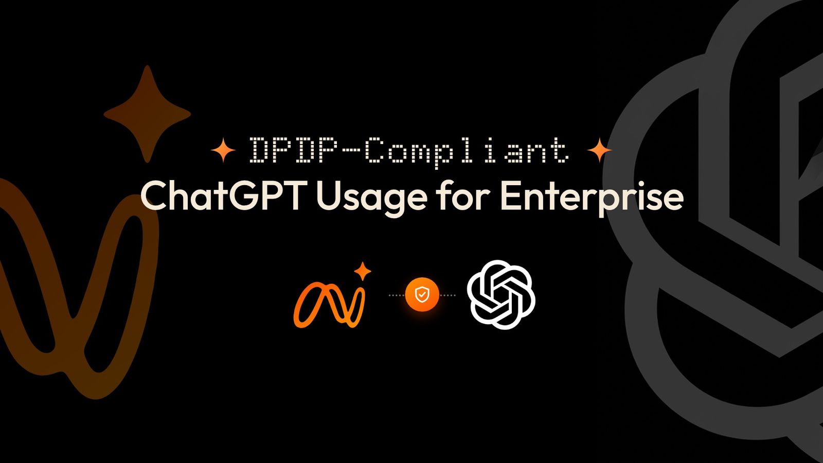 How to Make ChatGPT DPDP Compliant