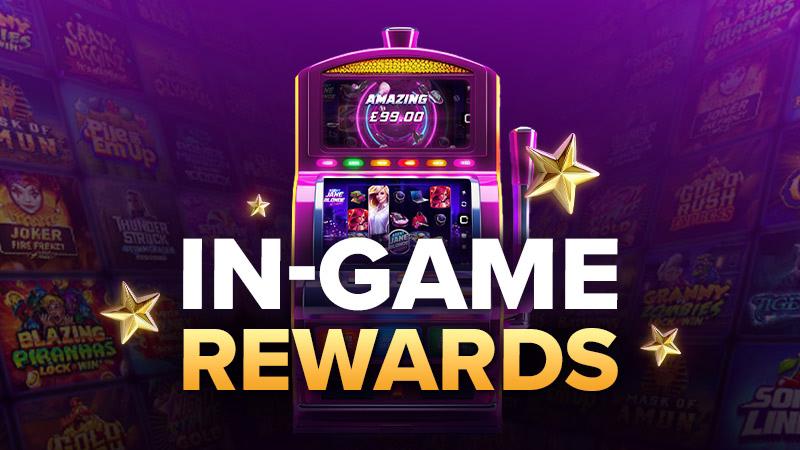 Get rewarded as you play!