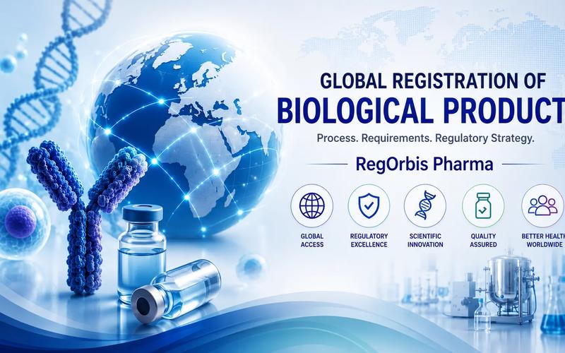 Global Registration of Biological Products: Process, Requirements & Regulatory Strategy