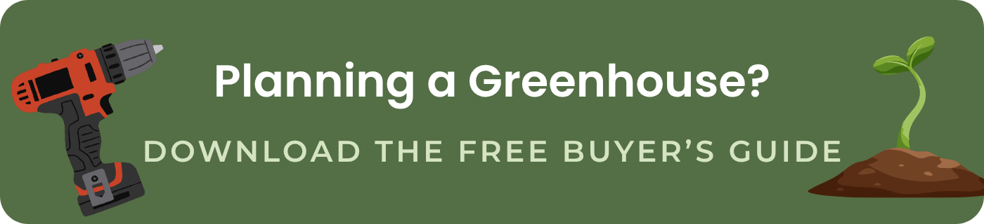 Planning a Greenhouse? Download the Free Buyers Guide