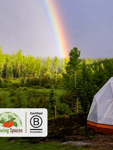 Growing Dome with rainbows and Growing Spaces Logo with Certified B Corporation marks