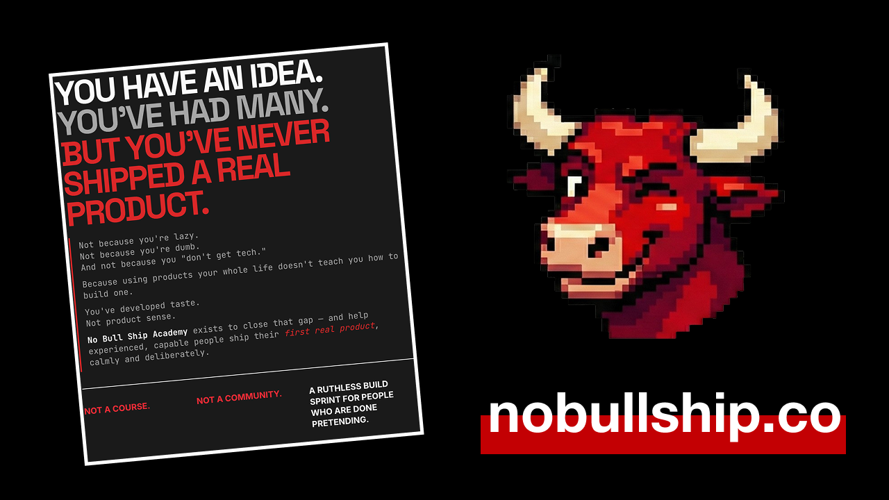 No Bull Ship — 8 week build sprint for people ready to stop making excuses and start shipping