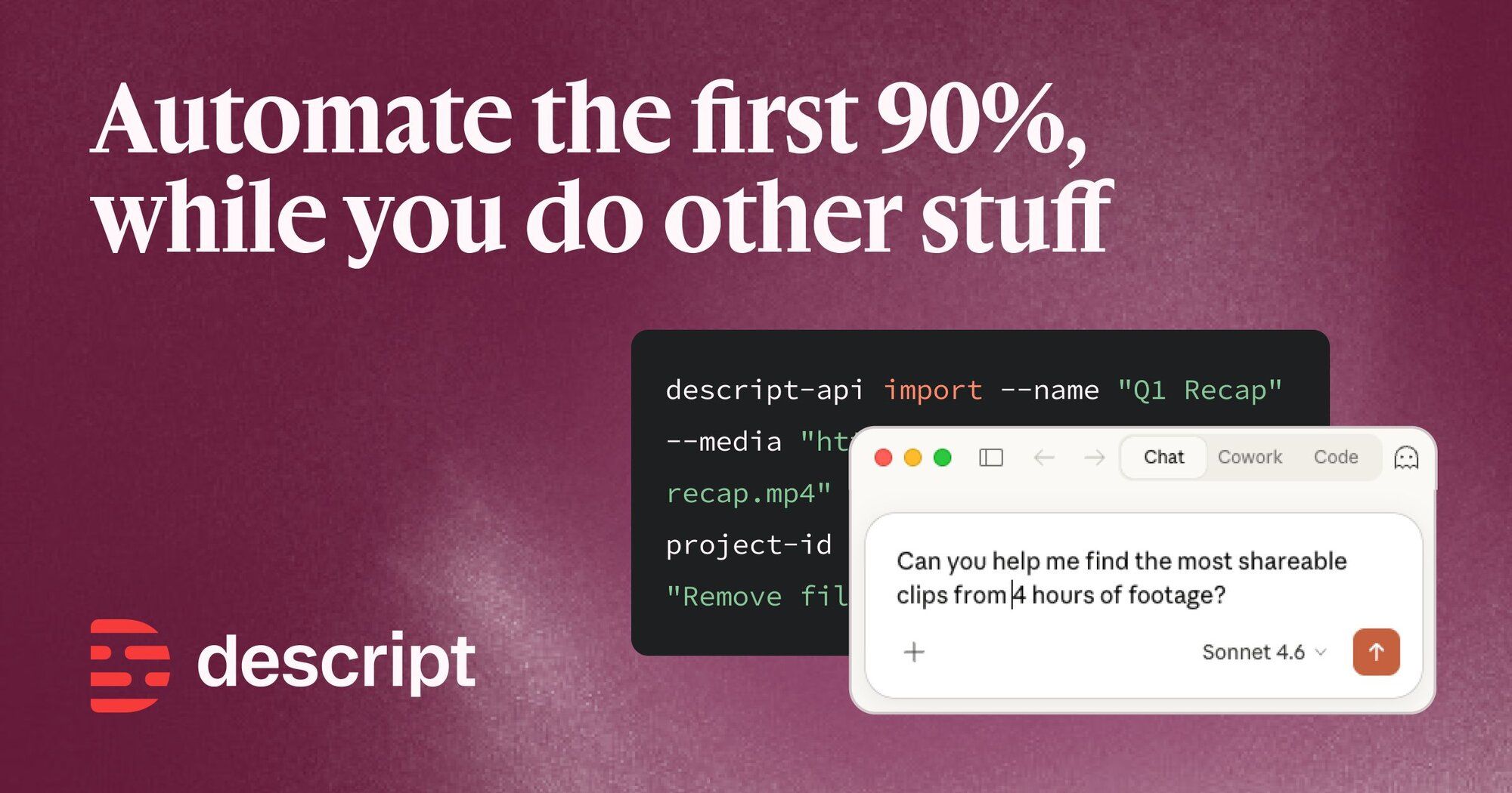 Official Descript card reading Automate the first 90%, while you do other stuff, with a command-line snippet importing a Q1 Recap video and a chat window asking Can you help me find the most shareable clips from 4 hours of footage