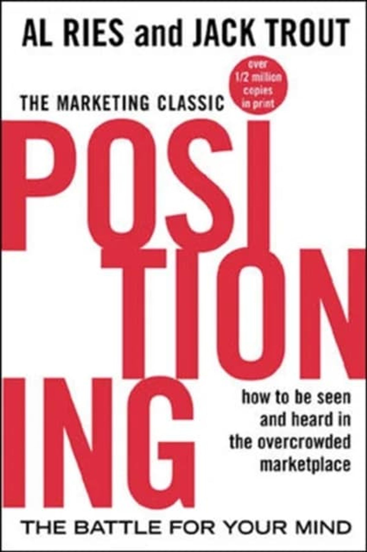 Positioning: The Battle for Your Mind by Al Ries and Jack Trout