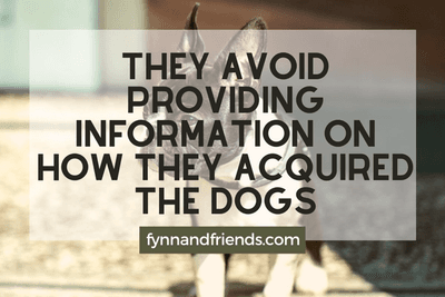 They avoid providing information on how they acquired the dogs
