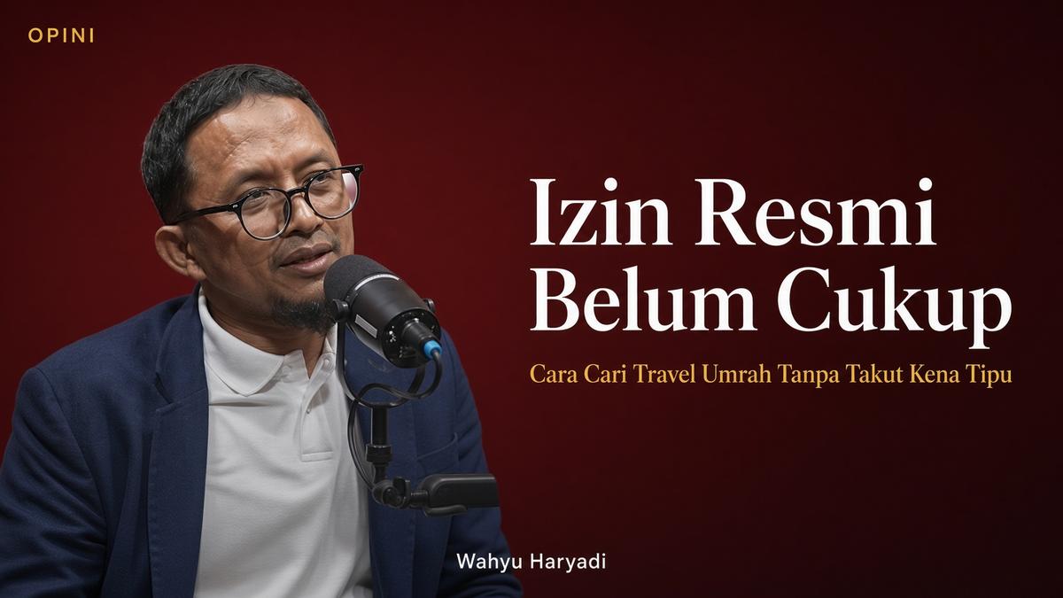 Izin Resmi Travel Belum Cukup? Pandangan Wahyu Haryadi soal Bisnis Haji dan Umrah
