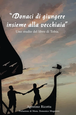 Donaci di giungere insieme alla vecchiaia: Uno studio del libro di Tobia