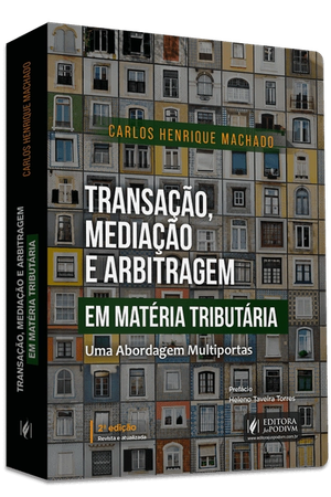 Transação, Mediação e Arbitragem em Matéria Tributária