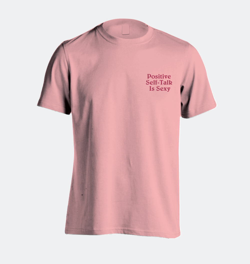 A pink t shirt that says, "positive self-talk is sexy"