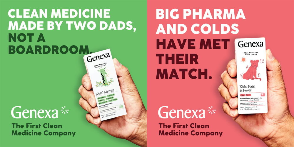 An ad for Genexa clean medical company split in two with the ad on the left reading, "Clean medicine made by two dads, not a boardroom." and on the right, "Big Pharma and colds have met their match.'