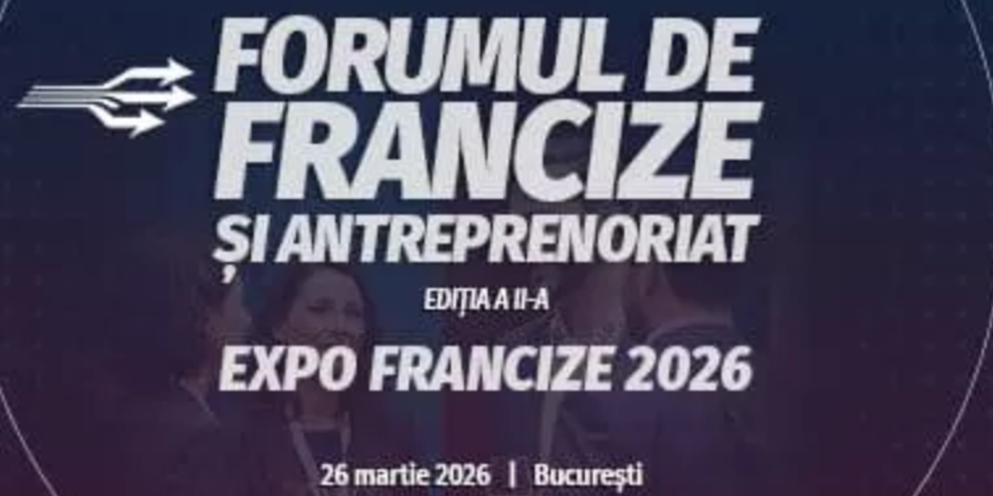 EVENIMENT | Franciza ca motor de scalare în 2026: Forumul de Franciză și Antreprenoriat revine la București pe 26 martie