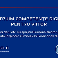 Proiectul CyberShield® „Construim competențe digitale pentru viitor” a debutat la Școala Gimnazială Ferdinand I