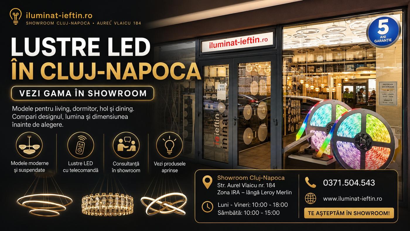 Lustre LED în Cluj-Napoca: de ce merită să le vezi în showroom înainte să alegi