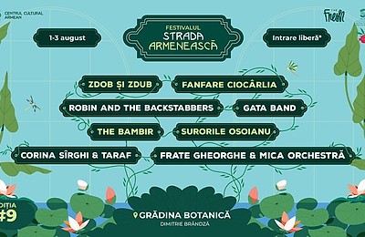 Festivalul Strada Armenească revine la Grădina Botanică din București, în primul weekend din august
