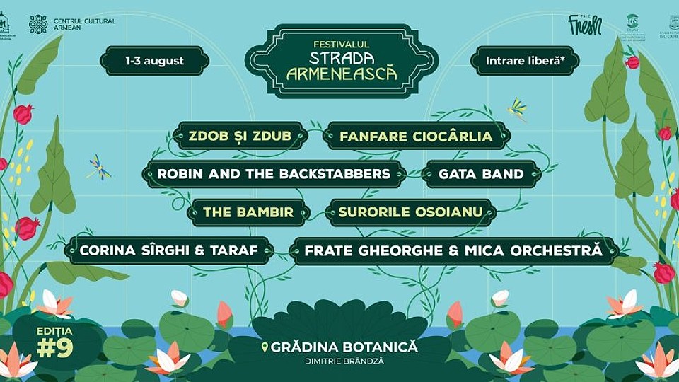 Festivalul Strada Armenească revine la Grădina Botanică din București, în primul weekend din august