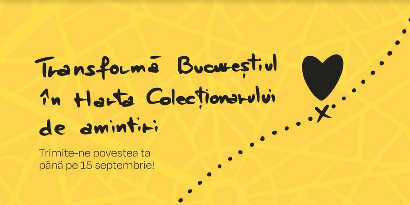 Proiect special pentru bucureşteni: Harta Colecționarului de amintiri