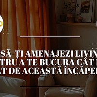 Cum să-ți amenajezi livingul pentru a te bucura cât mai mult de această încăpere?